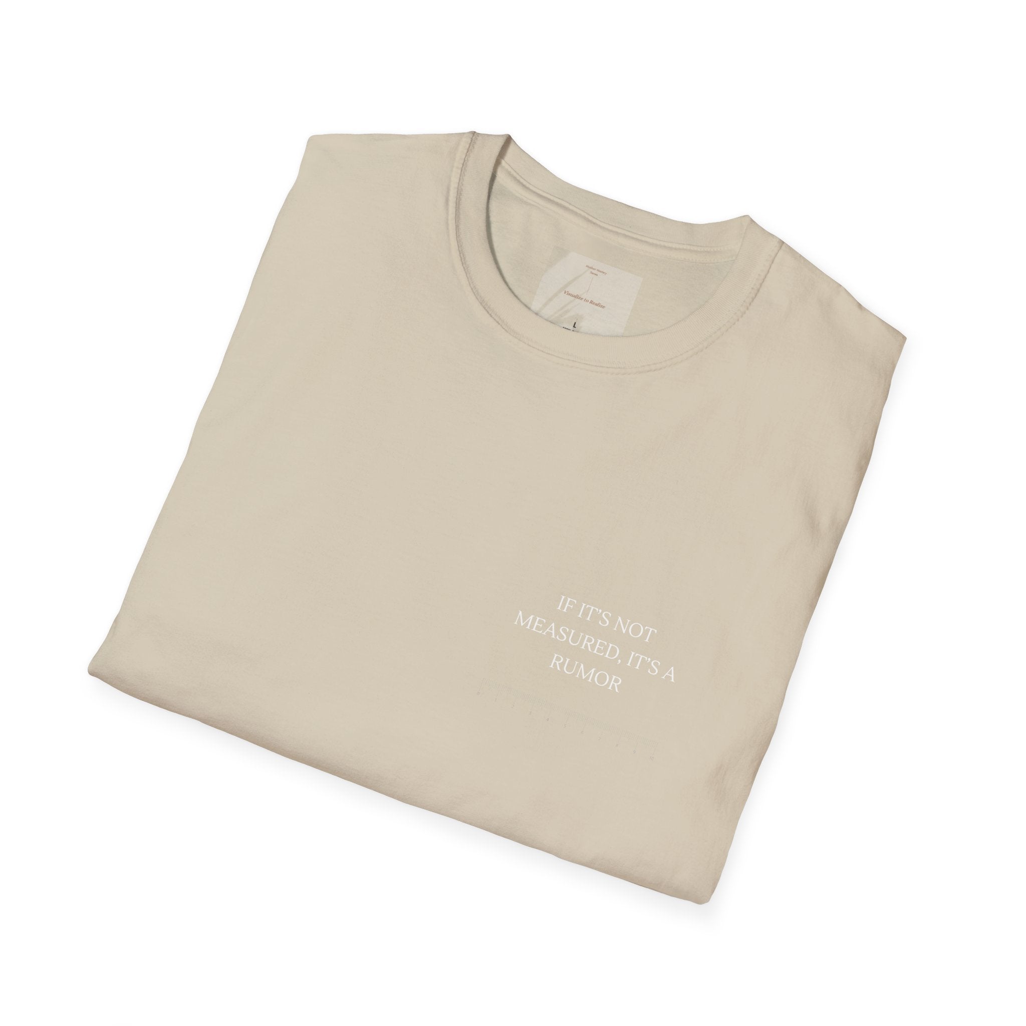 If it is not measured, it is a rumor.,,   White Classic T-Shirt