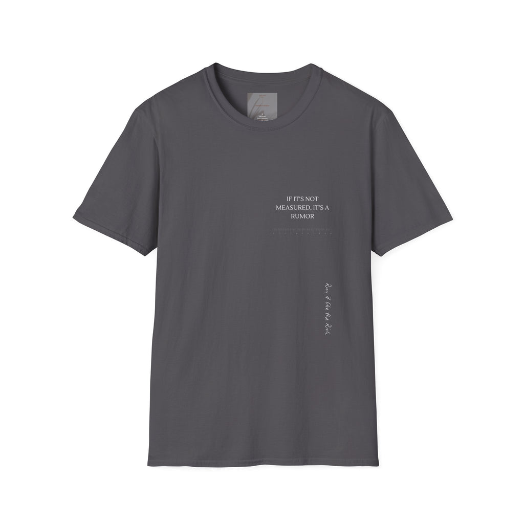 If it is not measured, it is a rumor.,,   White Classic T-Shirt