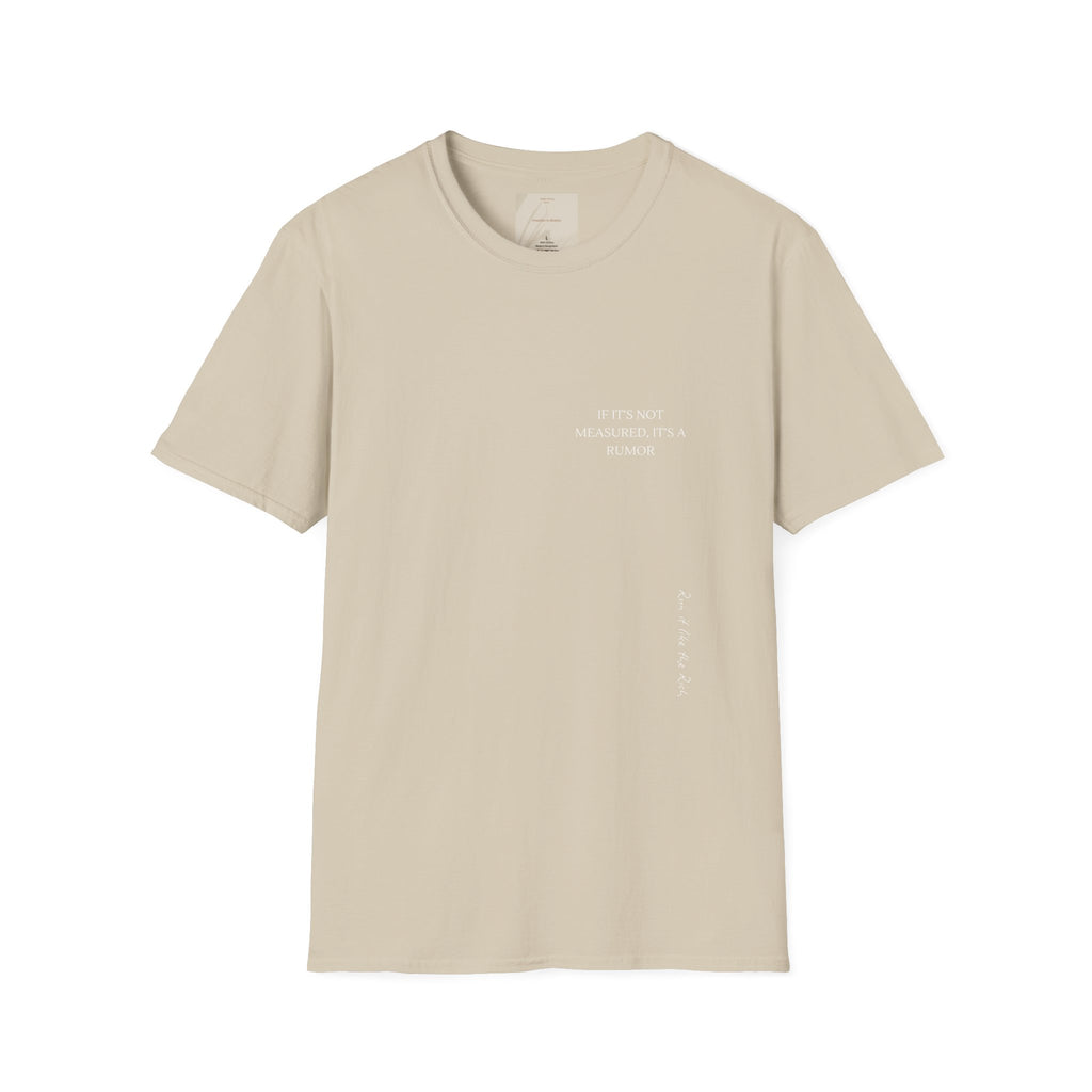 If it is not measured, it is a rumor.,,   White Classic T-Shirt