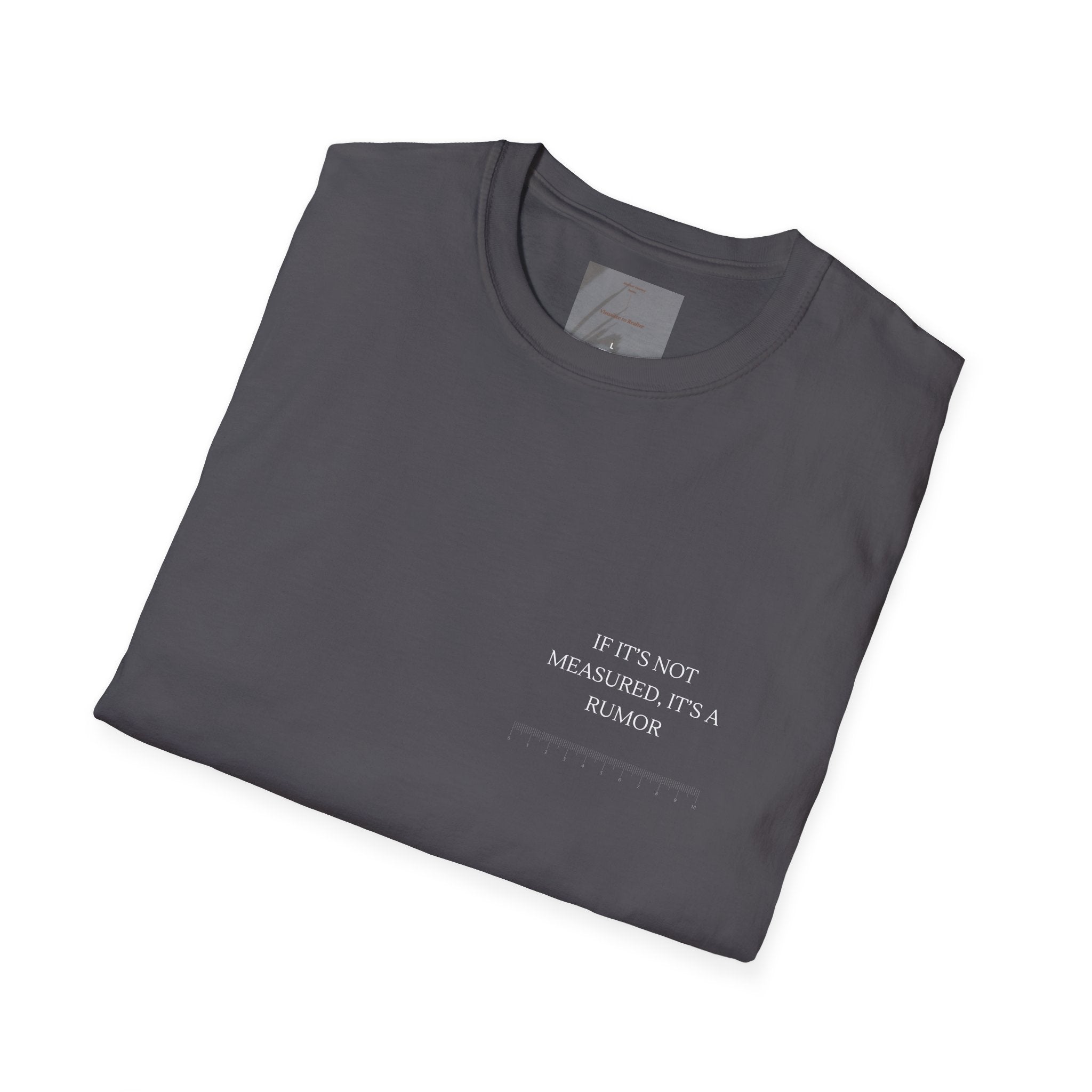 If it is not measured, it is a rumor.,,   White Classic T-Shirt