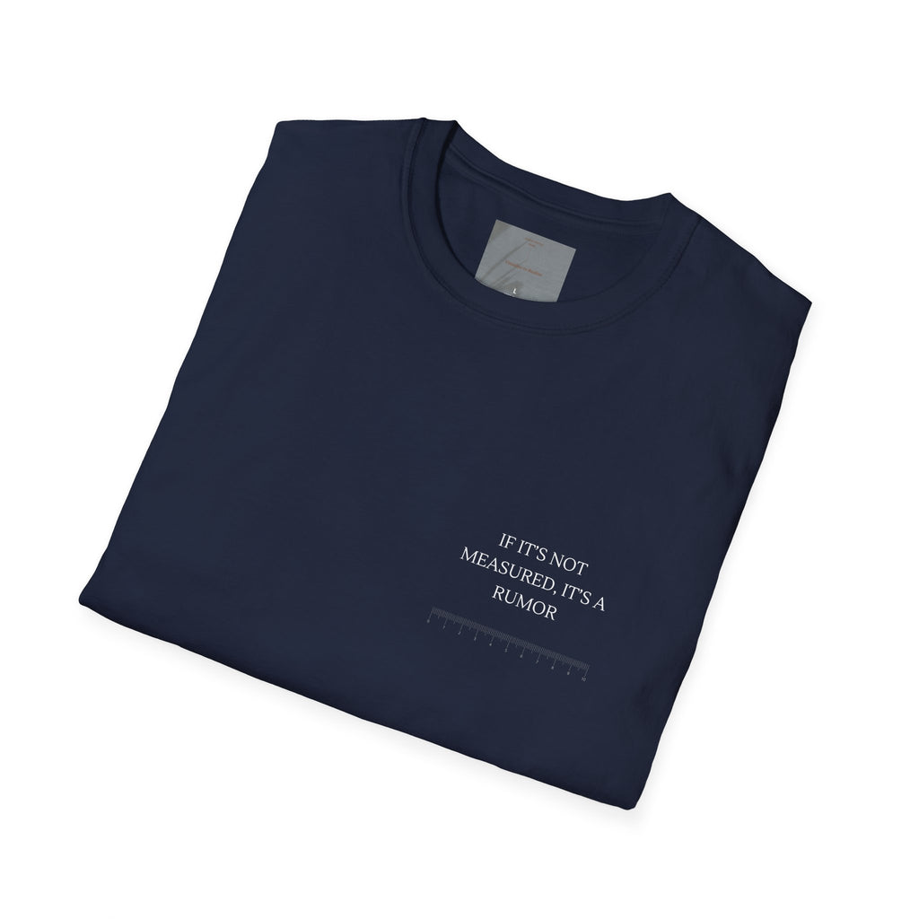 If it is not measured, it is a rumor.,,   White Classic T-Shirt