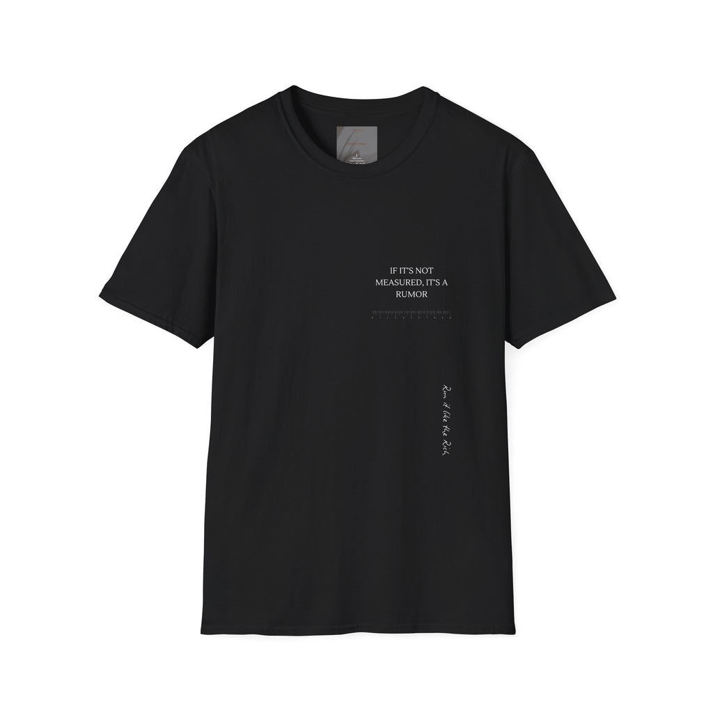 If it is not measured, it is a rumor.,,   White Classic T-Shirt