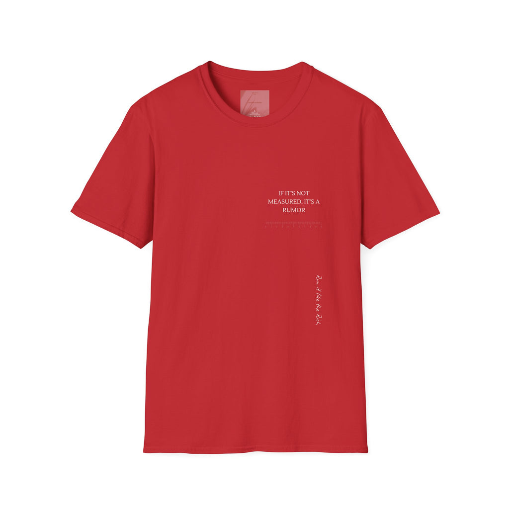 If it is not measured, it is a rumor.,,   White Classic T-Shirt